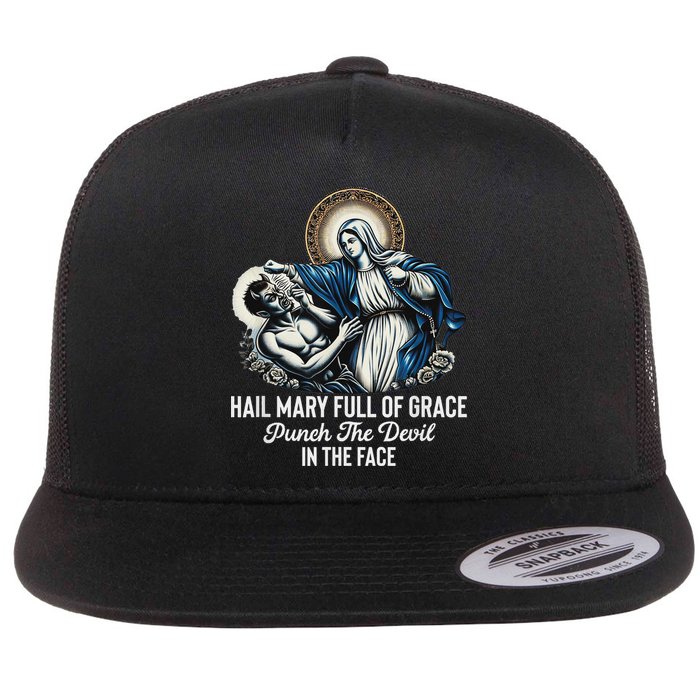 Hail Mary Full Of Grace Punch The Devil In The Face Catholic Flatbill Hat