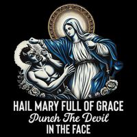 Hail Mary Full Of Grace Punch The Devil In The Face Catholic Flatbill Hat