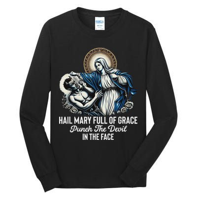 Hail Mary Full Of Grace Punch The Devil In The Face Catholic Tall Long Sleeve T-Shirt