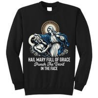 Hail Mary Full Of Grace Punch The Devil In The Face Catholic Tall Sweatshirt