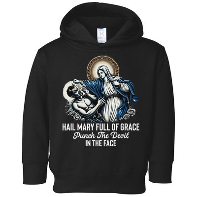 Hail Mary Full Of Grace Punch The Devil In The Face Catholic Toddler Hoodie