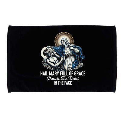 Hail Mary Full Of Grace Punch The Devil In The Face Catholic Microfiber Hand Towel