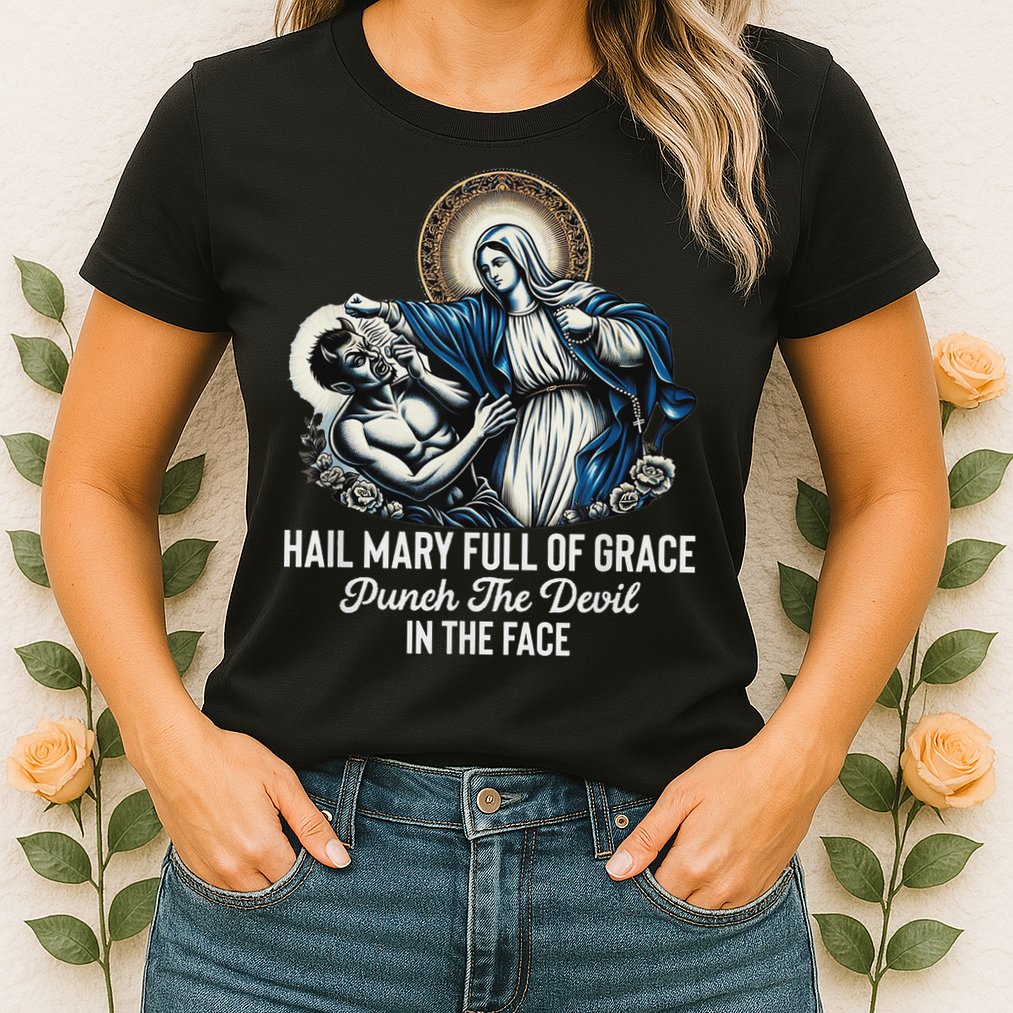 Hail Mary Full Of Grace Punch The Devil In The Face Catholic Womens T-Shirt