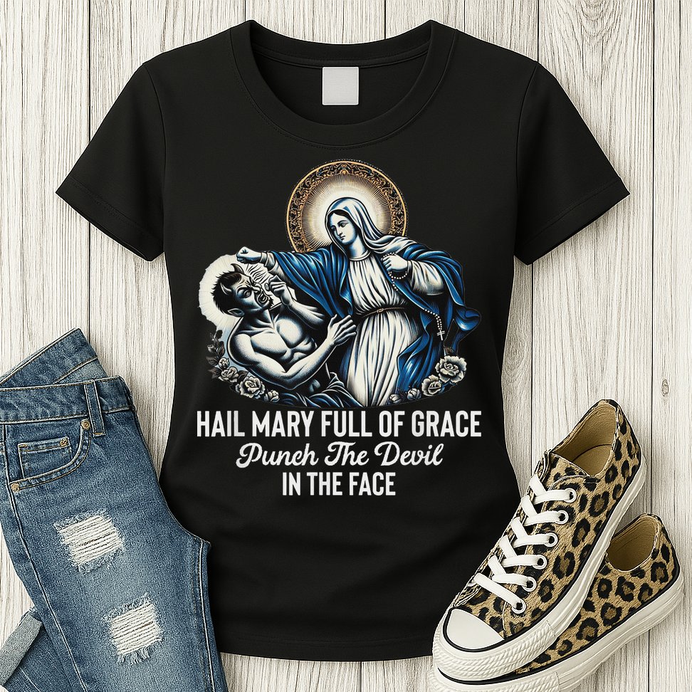 Hail Mary Full Of Grace Punch The Devil In The Face Catholic Womens T-Shirt