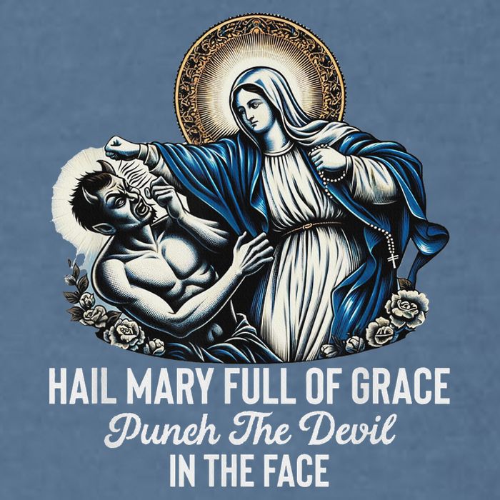 Hail Mary Full Of Grace Punch The Devil In The Face Catholic Garment-Dyed Sweatshirt