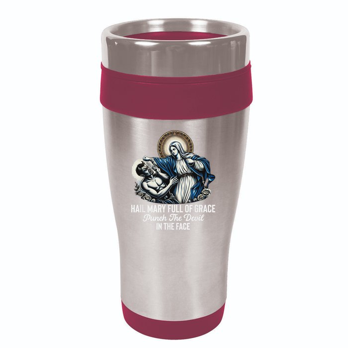 Hail Mary Full Of Grace Punch The Devil In The Face Catholic 16oz Travel Tumbler