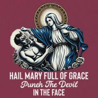 Hail Mary Full Of Grace Punch The Devil In The Face Catholic 16oz Travel Tumbler