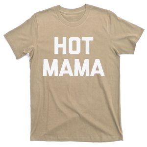 Hot Mama Funny Saying Sarcastic Mom Mother's Day Tee T-Shirt