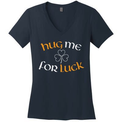 Hug Me For Luck St Patricks Day Irish Celebration Women's V-Neck T-Shirt