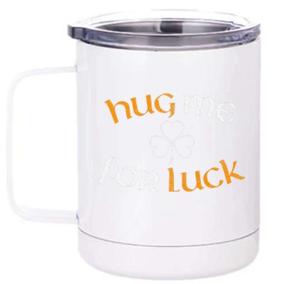 Hug Me For Luck St Patricks Day Irish Celebration 12 oz Stainless Steel Tumbler Cup