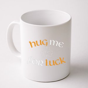 Hug Me For Luck St Patricks Day Irish Celebration Coffee Mug