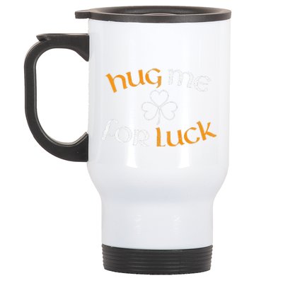 Hug Me For Luck St Patricks Day Irish Celebration Stainless Steel Travel Mug