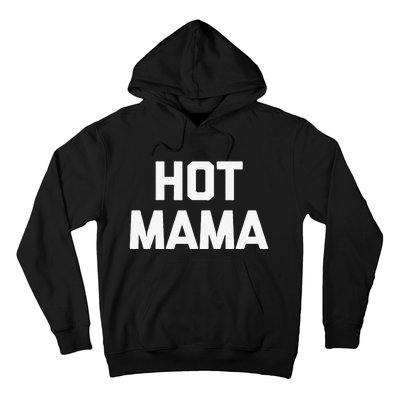 Hot Mama Funny Saying Sarcastic Mom Mother's Day Hoodie