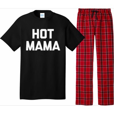 Hot Mama Funny Saying Sarcastic Mom Mother's Day Pajama Set