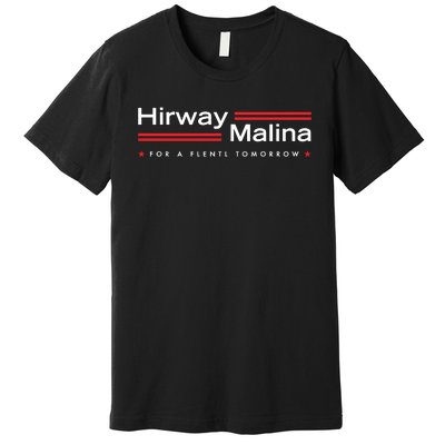 Hirway Malina For A Flentl Tomorrow Premium T-Shirt