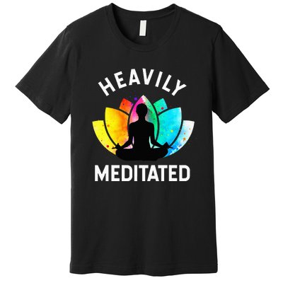 Heavily Meditated  Funny Meditation & Yoga Gift  Premium T-Shirt