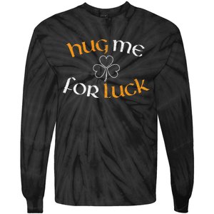 Hug Me For Luck St Patricks Day Irish Celebration Tie-Dye Long Sleeve Shirt