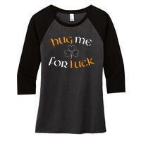 Hug Me For Luck St Patricks Day Irish Celebration Women's Tri-Blend 3/4-Sleeve Raglan Shirt