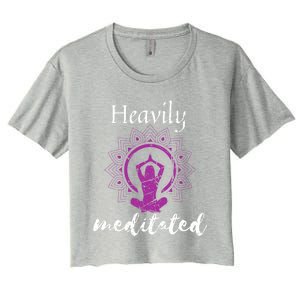 Heavily Meditation Funny Yoga Funny Gift Spiritual Meditated Gift Women's Crop Top Tee