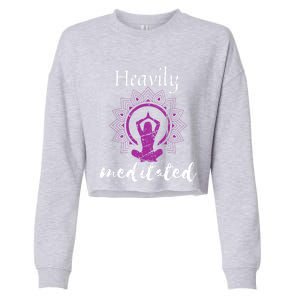 Heavily Meditation Funny Yoga Funny Gift Spiritual Meditated Gift Cropped Pullover Crew