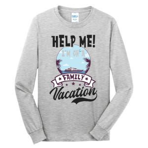 Help Me Family Vacation Design Cruise Vacation Gift Tall Long Sleeve T-Shirt