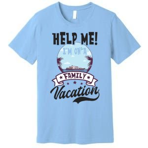 Help Me Family Vacation Design Cruise Vacation Gift Premium T-Shirt