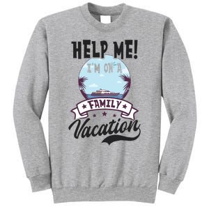 Help Me Family Vacation Design Cruise Vacation Gift Sweatshirt