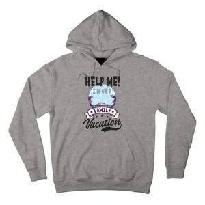 Help Me Family Vacation Design Cruise Vacation Gift Tall Hoodie