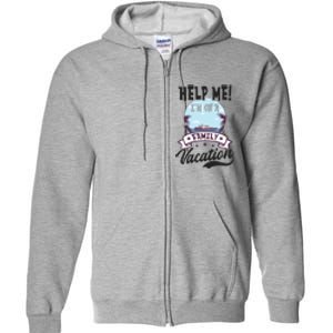 Help Me Family Vacation Design Cruise Vacation Gift Full Zip Hoodie