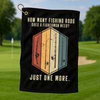 How Many Fishing Rods Does A Fisherman Need Fishing Dad Papa Golf Towel