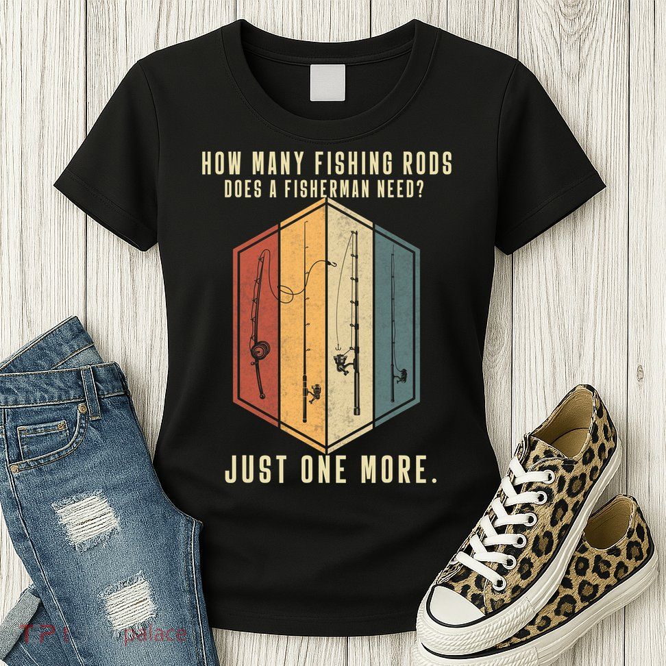 How Many Fishing Rods Does A Fisherman Need Fishing Dad Papa Womens T-Shirt