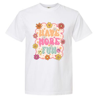 Have More Fun Positivity Happiness Garment-Dyed Heavyweight T-Shirt