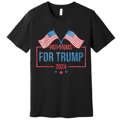 Hot Moms For Trump 2024 Republican Usa Flag Premium T-Shirt