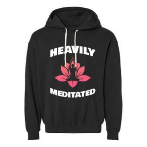 Heavily Meditated For Recovery Narcotics Fan Gift Garment-Dyed Fleece Hoodie