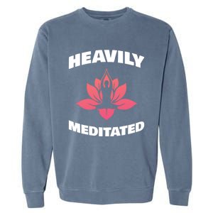 Heavily Meditated For Recovery Narcotics Fan Gift Garment-Dyed Sweatshirt