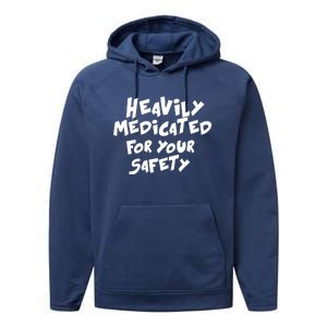 Heavily Medicated For Your Safety Performance Fleece Hoodie