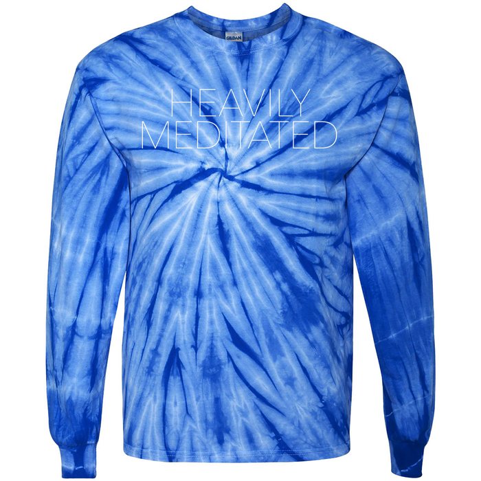 Heavily Meditated Funny Gift Tie-Dye Long Sleeve Shirt