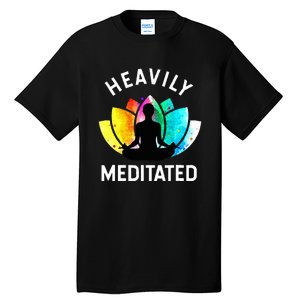 Heavily Meditated  Funny Meditation & Yoga Gift Tall T-Shirt