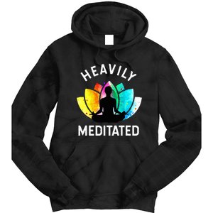 Heavily Meditated  Funny Meditation & Yoga Gift Tie Dye Hoodie