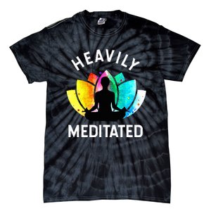 Heavily Meditated  Funny Meditation & Yoga Gift Tie-Dye T-Shirt