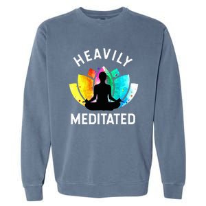 Heavily Meditated  Funny Meditation & Yoga Gift Garment-Dyed Sweatshirt