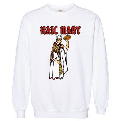 Hail Mary Football Garment-Dyed Sweatshirt