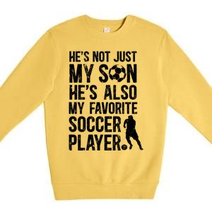 HeS My Favorite Soccer Player Dad Soccer Dad Soccer Father Great Gift Premium Crewneck Sweatshirt