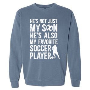 HeS My Favorite Soccer Player Dad Soccer Dad Soccer Father Great Gift Garment-Dyed Sweatshirt