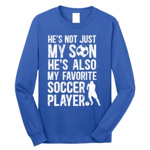 HeS My Favorite Soccer Player Dad Soccer Dad Soccer Father Great Gift Long Sleeve Shirt