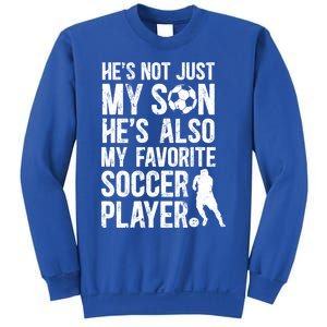 HeS My Favorite Soccer Player Dad Soccer Dad Soccer Father Great Gift Sweatshirt