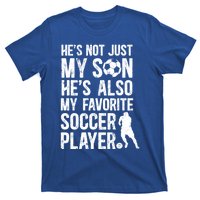 HeS My Favorite Soccer Player Dad Soccer Dad Soccer Father Great Gift T-Shirt