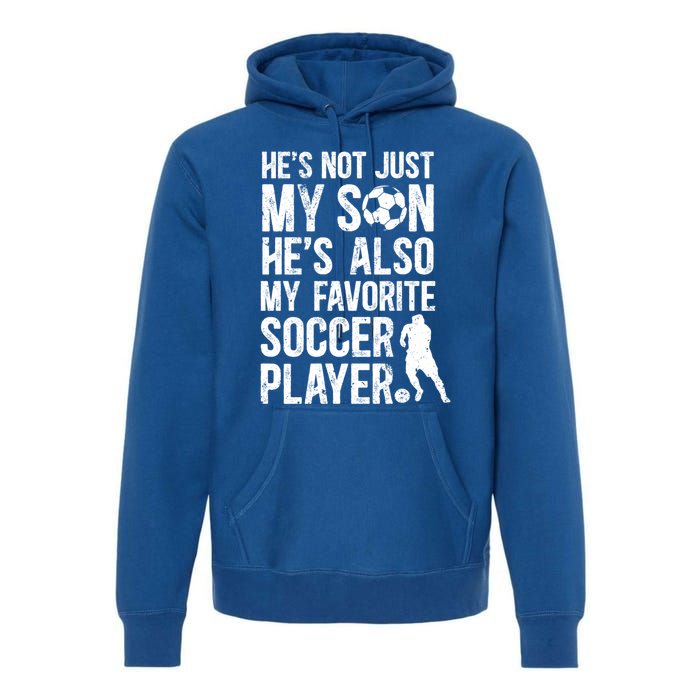 HeS My Favorite Soccer Player Dad Soccer Dad Soccer Father Great Gift Premium Hoodie