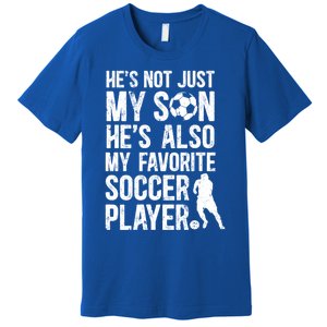 HeS My Favorite Soccer Player Dad Soccer Dad Soccer Father Great Gift Premium T-Shirt