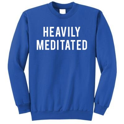 Heavily Meditated Gift Sweatshirt